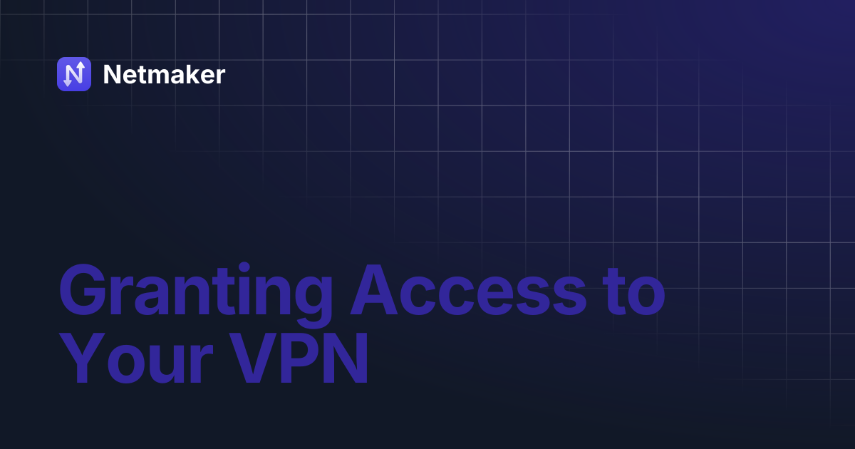 Granting Access to Your VPN | Netmaker
